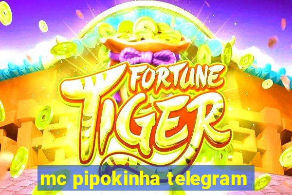 mc pipokinha telegram